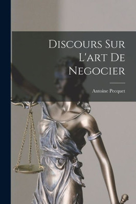 Discours Sur L'Art De Negocier (French Edition)