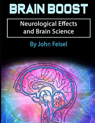 Brain Boost: Neurological Effects and Brain Science
