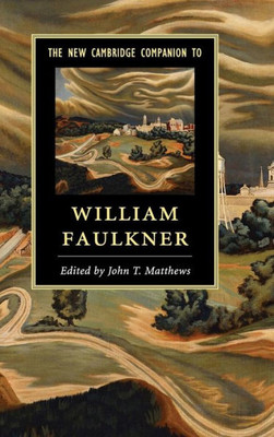 The New Cambridge Companion To William Faulkner (Cambridge Companions To Literature)