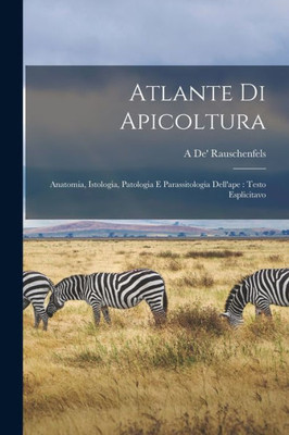 Atlante Di Apicoltura: Anatomia, Istologia, Patologia E Parassitologia Dell'Ape: Testo Esplicitavo (Italian Edition)