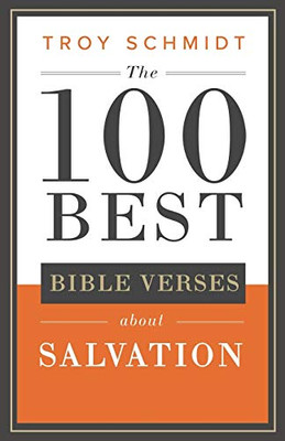 The 100 Best Bible Verses About Salvation (100 Best Bible Verses Series)