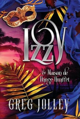 Izzy: Book Four Of The Maison De Danse Quartet