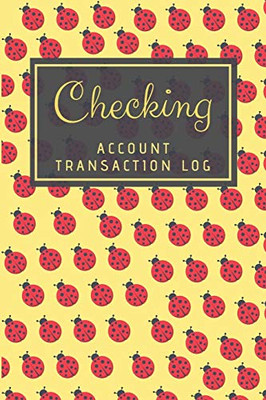 Checking Account Transaction Log: Simple Checking Account Balance Register, Log, Track and Record Expenses and Income, Financial Accounting Ledger for ... 6 Column Payment Record, Ladybug Cover Design