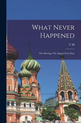 What Never Happened: The Meeting; The Signal; Four Days