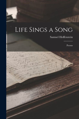 Life Sings A Song: Poems