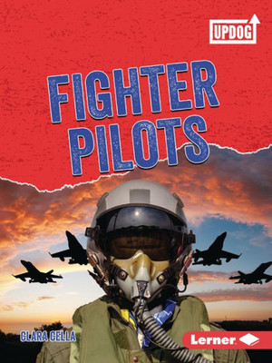 Fighter Pilots (Dangerous Jobs (Updog Books ))