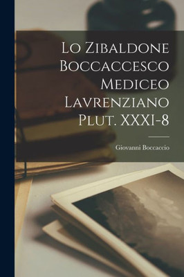 Lo Zibaldone Boccaccesco Mediceo Lavrenziano Plut. Xxxi-8 (Italian Edition)