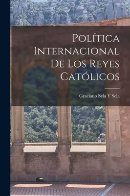 Política Internacional De Los Reyes Católicos (Spanish Edition)