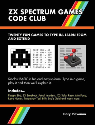 Zx Spectrum Games Code Club: Twenty Fun Games To Code And Learn