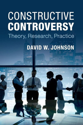 Constructive Controversy: Theory, Research, Practice