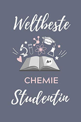 WELTBESTE CHEMIE STUDENTIN: A5 Geschenkbuch STUDIENPLANER für Chemie Fans | Geschenk fuer Studenten | zum Schulabschluss | Semesterstart | bestandene Pruefung | Chemiker | Studium (German Edition)