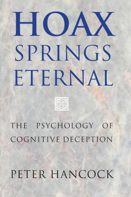 Hoax Springs Eternal: The Psychology Of Cognitive Deception