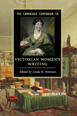 The Cambridge Companion To Victorian Women's Writing (Cambridge Companions To Literature)