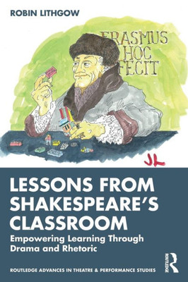 Lessons From ShakespeareS Classroom (Routledge Advances In Theatre & Performance Studies)
