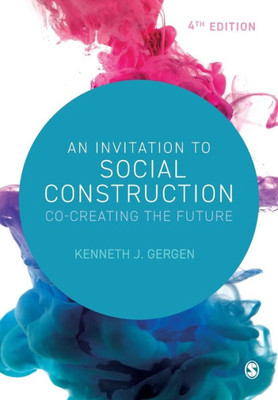An Invitation To Social Construction: Co-Creating The Future