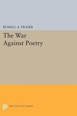 The War Against Poetry (Princeton Legacy Library, 1785)
