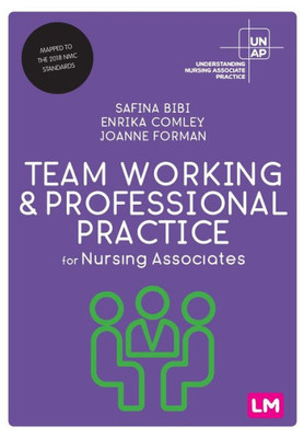 Team Working And Professional Practice For Nursing Associates (Understanding Nursing Associate Practice)