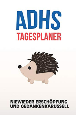 ADHS Tagesplaner - Niewieder Erschöpfung und Gedankenkarussell: Leben genießen indem du dir deine täglichen Aufgaben aufschreibst, einfacher Leben mit ADS / ADHS (German Edition)