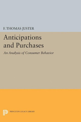 Anticipations And Purchases: An Analysis Of Consumer Behavior (Princeton Legacy Library, 1916)