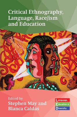 Critical Ethnography, Language, Race/Ism And Education (Language, Education And Diversity, 2)