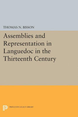 Assemblies And Representation In Languedoc In The Thirteenth Century (Princeton Legacy Library, 2025)