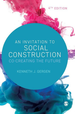 An Invitation To Social Construction: Co-Creating The Future