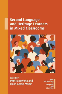 Second Language And Heritage Learners In Mixed Classrooms (New Perspectives On Language And Education, 112)