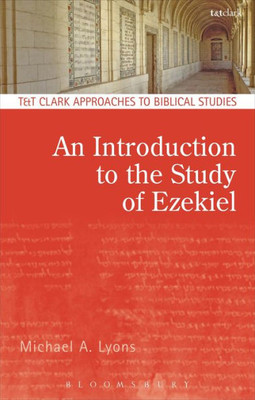 An Introduction To The Study Of Ezekiel (T&T Clark Approaches To Biblical Studies)