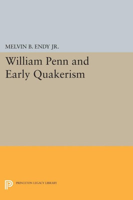 William Penn And Early Quakerism (Princeton Legacy Library, 1261)