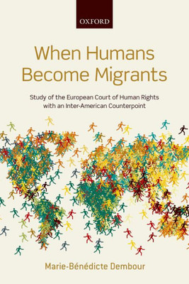 When Humans Become Migrants: Study Of The European Court Of Human Rights With An Inter-American Counterpoint