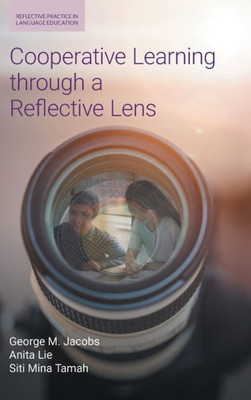 Cooperative Learning Through A Reflective Lens (Reflective Practice In Language Education)