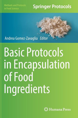 Basic Protocols In Encapsulation Of Food Ingredients (Methods And Protocols In Food Science)
