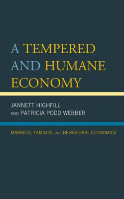 A Tempered And Humane Economy: Markets, Families, And Behavioral Economics