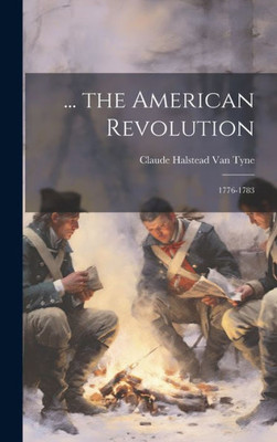 ... The American Revolution: 1776-1783