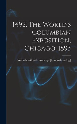 1492. The World's Columbian Exposition, Chicago, 1893