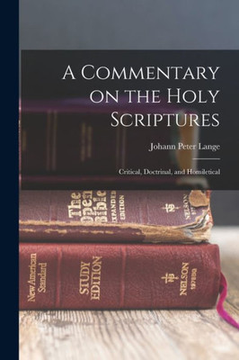 A Commentary On The Holy Scriptures: Critical, Doctrinal, And Homiletical