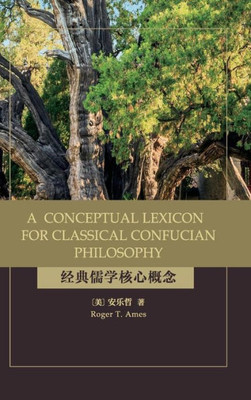 A Conceptual Lexicon For Classical Confucian Philosophy (Suny Series In Chinese Philosophy And Culture)