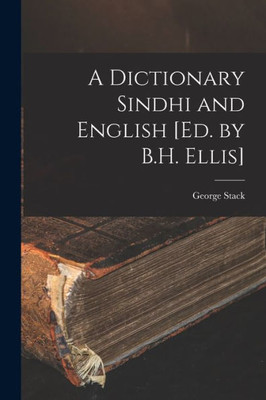 A Dictionary Sindhi And English [Ed. By B.H. Ellis]