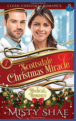 Scottsdale Christmas Miracle: Clean Christmas Romance (Clean Contemporary Christmas Romance)