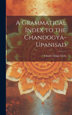 A Grammatical Index To The Chandogya-Upanisad