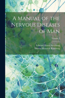 A Manual Of The Nervous Diseases Of Man; Volume 2