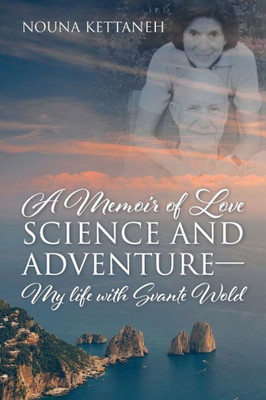 A Memoir Of Love Science And Adventure- My Life With Svante Wold