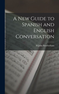 A New Guide To Spanish And English Conversation