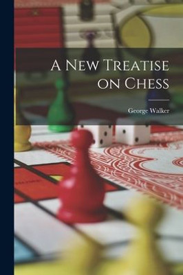 A New Treatise On Chess
