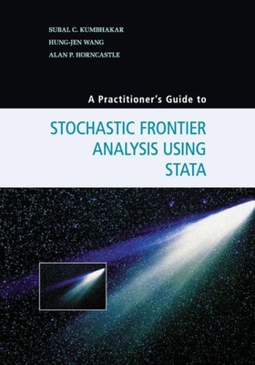 A Practitioner's Guide To Stochastic Frontier Analysis Using Stata