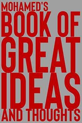 Mohamed's Book of Great Ideas and Thoughts: 150 Page Dotted Grid and individually numbered page Notebook with Colour Softcover design. Book format: 6 x 9 in