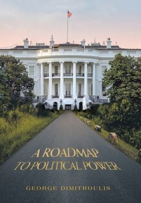 A Roadmap To Political Power