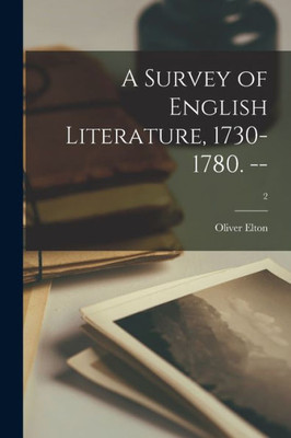 A Survey Of English Literature, 1730-1780. --; 2