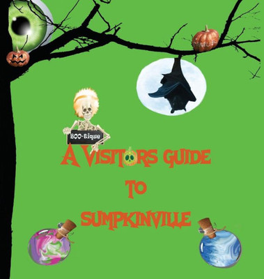 A Visitors Guide To Sumpkinville