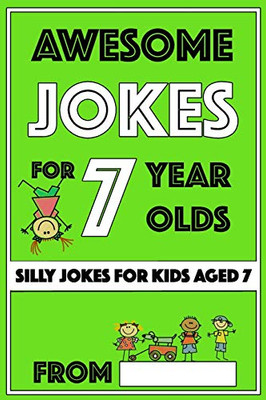 Awesome Jokes for 7 Year Olds: Silly Jokes for Kids Aged 7 (Jokes For kids 5-9)
